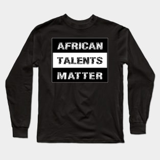 AFRICAN TALENTS MATTER by AfreeKa -1 Long Sleeve T-Shirt